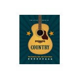 The Little Book of Country: The Music's History, Hits, and Heartaches