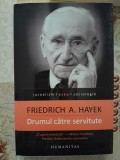 Friedrich A. Hayek Drumul catre servitute Humanitas