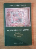 REMEMORARE SI UITARE , SCRIERI DE ISTORIE A ARTEI de ANCA OROVEANU , 2004 , PREZINTA SUBLINIERI
