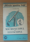 MICROSCOPUL SI TELESCOPUL - V.S. SUHORUCHIH - CARTEA RUSA, 1950