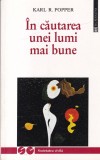 Karl Popper - In cautarea unei lumi mai bune, Humanitas, Sociologie, Stare Buna, Romana, Brosata