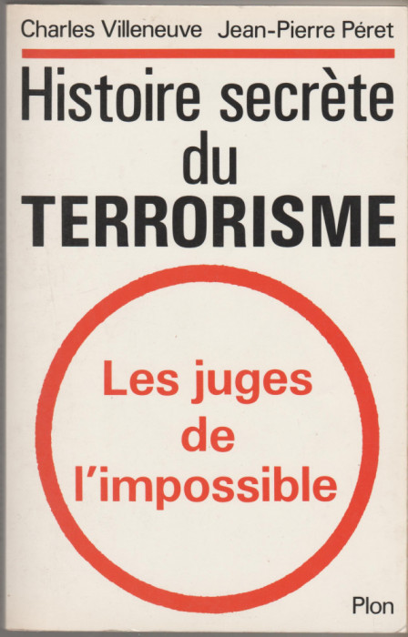 C. Villeneuve, J-P. Peret - Histoire secrete du terrorisme - servicii secrete
