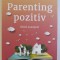 PARENTING POZITIV - GHID ESENTIAL - de REBECCA EANES , 2018