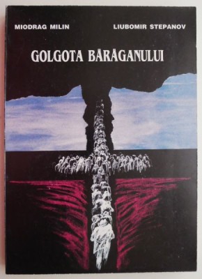 Golgota Baraganului &amp;ndash; Miodrag Milin, Liubomir Stepanov foto
