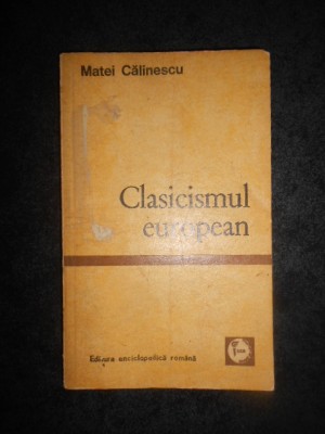 MATEI CALINESCU - CLASICISMUL EUROPEAN foto