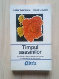 Cezar Ivănescu; Stela Covaci - Timpul asasinilor. Documente și mărturii despre viața, moartea și transfigurarea lui Nicolae Labiș