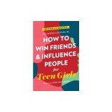 How to Win Friends and Influence People for Teen Girls