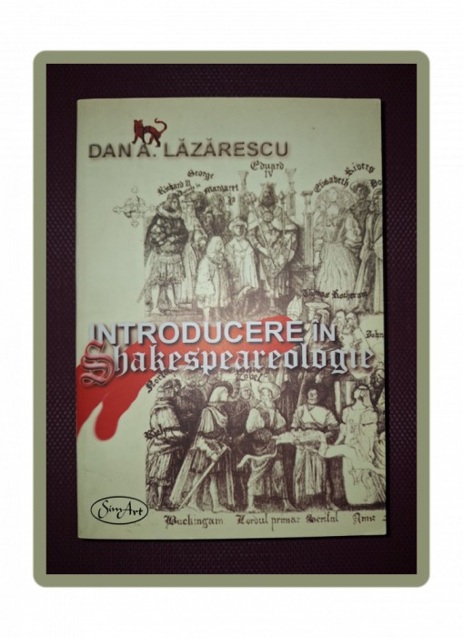 DAN A. LAZARESCU&nbsp;-&nbsp;INTRODUCERE IN SHAKESPEAREOLOGIE