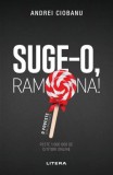 Suge-o, Ramona! - Paperback brosat - Andrei Ciobanu - Litera, 2021