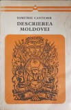 Descrierea Moldovei - Dimitrie Cantemir, Minerva 1972, Carte Veche, Limba Romana, 335 Pagini