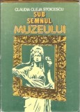 Cumpara ieftin Cladia Cleja Stoicescu - Sub Semnul Muzeului, Editura Sport-Turism, 1983, Literatura Romana Clasica, Carte Veche