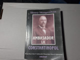 AMBASADOR LA CONSTANTINOPOL - HENRY MORGENTHAU, ED ARARAT 2000, 406 PAG