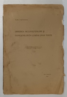 ORIGINEA MULOVISTENILOR SI GOPESENILOR IN LUMINA UNOR TEXTE de TACHE PAPAHAGI , 1930 foto