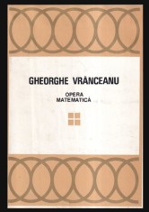 Opera matematica, vol. 4 / Gheorghe Vranceanu
