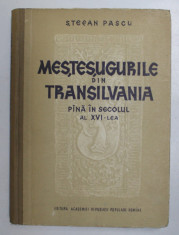 MESTESUGURILE DIN TRANSILVANIA PANA IN SECOLUL AL XVI-LEA-STEFAN PASCU foto