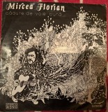 Disc Vinil Mircea Florian - Pădure De Voie Bună (7&quot;)Electrecord-EDC 10413