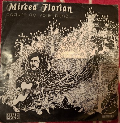 Disc Vinil Mircea Florian - Pădure De Voie Bună (7&amp;quot;)Electrecord-EDC 10413 foto
