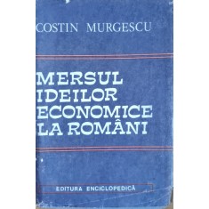 Mersul Ideilor Economice La Romani Vol.2 - Costin Murgescu , E813
