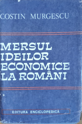 Mersul Ideilor Economice La Romani Vol.2 - Costin Murgescu ,557913 foto