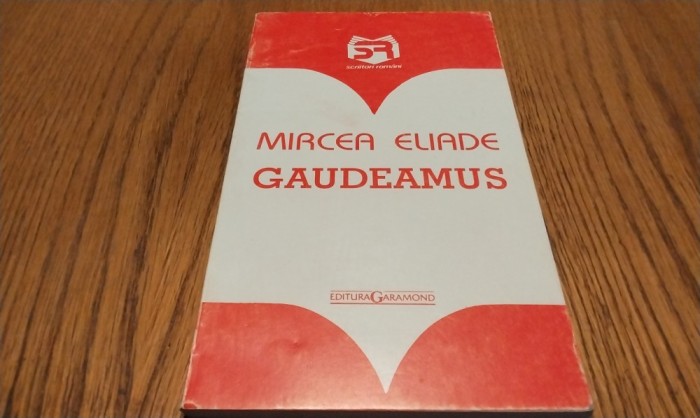 MIRCEA ELIADE - Gaudeamus - Editura Garamond, F.An, 182 p.