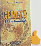 Geneza Sa fie lumina ! Florentina Mateescu