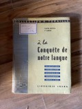 A la conqu&ecirc;te de notre langue. Elocution. Vocabulaire. Grammaire. Orthographe. Construction de phrases. Cours &eacute;l&eacute;mentaire 1e ann&eacute;e.