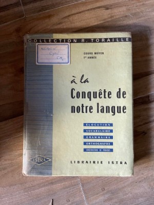 A la conqu&amp;ecirc;te de notre langue. Elocution. Vocabulaire. Grammaire. Orthographe. Construction de phrases. Cours &amp;eacute;l&amp;eacute;mentaire 1e ann&amp;eacute;e. foto