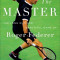 The Master: The Brilliant Career of Roger Federer