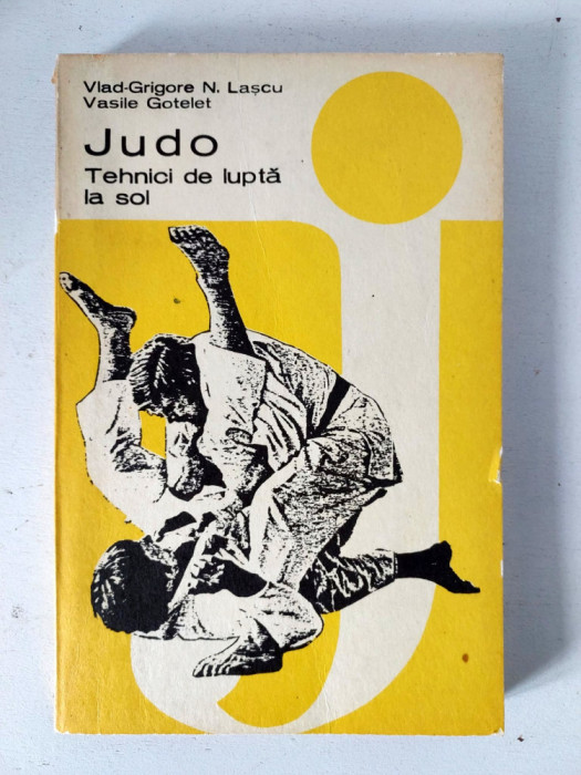 Judo. Tehnici de lupta la sol, Vlad-Grigore N. Lascu, Editura Sport-Turism 1981