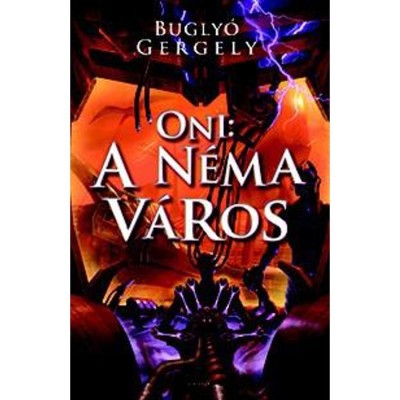 Oni: A n&amp;eacute;ma v&amp;aacute;ros - Bugly&amp;oacute; Gergely foto