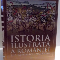 ISTORIA ILUSTRATA A ROMANIEI SI A REPUBLICII MOLDOVA , DIN SEC. AL XI-LEA PANA IN SEC. AL XVI-LEA , VOL. II