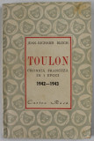TOULON , CRONICA FRANCEZA IN 3 EPOCI 1942 -1943 de JEAN - RICHARD BLOCH , 1945
