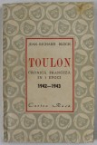 TOULON , CRONICA FRANCEZA IN 3 EPOCI 1942 -1943 de JEAN - RICHARD BLOCH , 1945