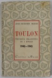 TOULON , CRONICA FRANCEZA IN 3 EPOCI 1942 -1943 de JEAN - RICHARD BLOCH , 1945