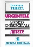 Urgentele medico-chirurgicale. Sinteze pentru asistentii medicali, editia a III-a - Lucretia Titirca