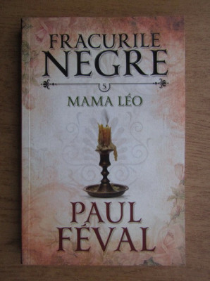 Paul Feval - Fracurile negre. Mama Leo volumul 5 foto