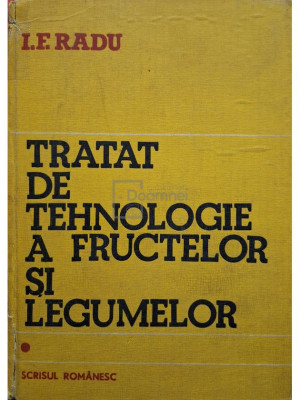 I. F. Radu - Tratat de tehnologie a fructelor si legumelor (editia 1985) foto