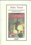 Jules Verne - 500 de milioane ale Begumei, Sarpele de mare, Editura Adevarul, 2010, Carti Clasice