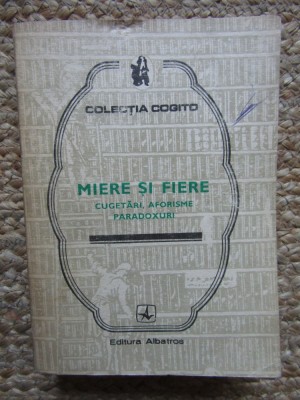 Ion Borlan - Miere si fiere - Cugetari, aforisme, paradoxuri (Editia: 1982) foto