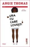 Ura cu care lovesti - Angie Thomas - Editura Trei