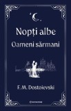 Nopti albe. Oameni sarmani - editie Hardcover 2025 - F.M. Dostoievski