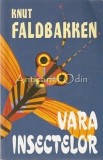 Vara Insectelor - Knut Faldbakken, Roman, Editura Vivaldi, 1998, 316 pagini