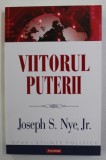 VIITORUL PUTERII de JOSEP S. NYE JR. , 2012