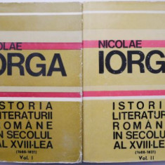 Istoria literaturii romane in secolul al XVIII-lea (2 volume) – Nicolae Iorga