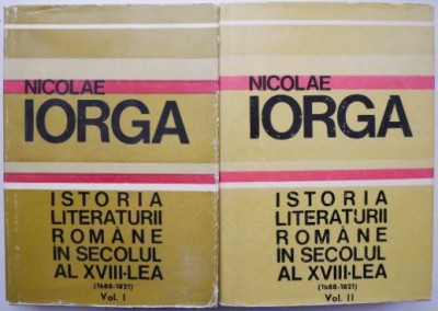 Istoria literaturii romane in secolul al XVIII-lea (2 volume) &amp;ndash; Nicolae Iorga foto