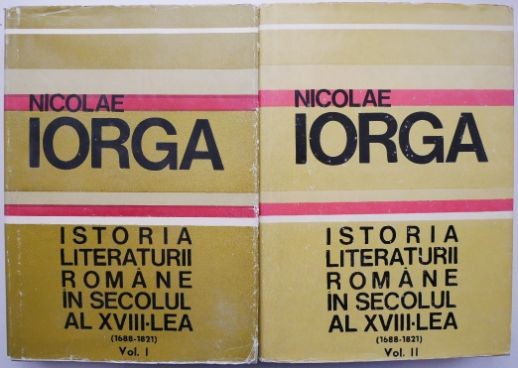 Istoria literaturii romane in secolul al XVIII-lea (2 volume) &ndash; Nicolae Iorga