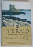 THE RAID , A DRAMATIC RETELLING OF IRELAND ' S EPIC TALE by RANDY LEE EICKHOFF , 1997