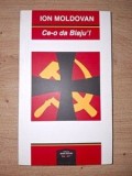 Ce-o da Blaju`! - Ion Moldovan