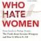 Men Who Hate Women: From Incels to Pickup Artists: The Truth about Extreme Misogyny and How It Affects Us All