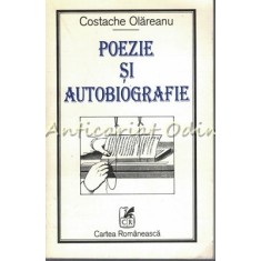 Poezie Si Autobiografie - Costache Olareanu